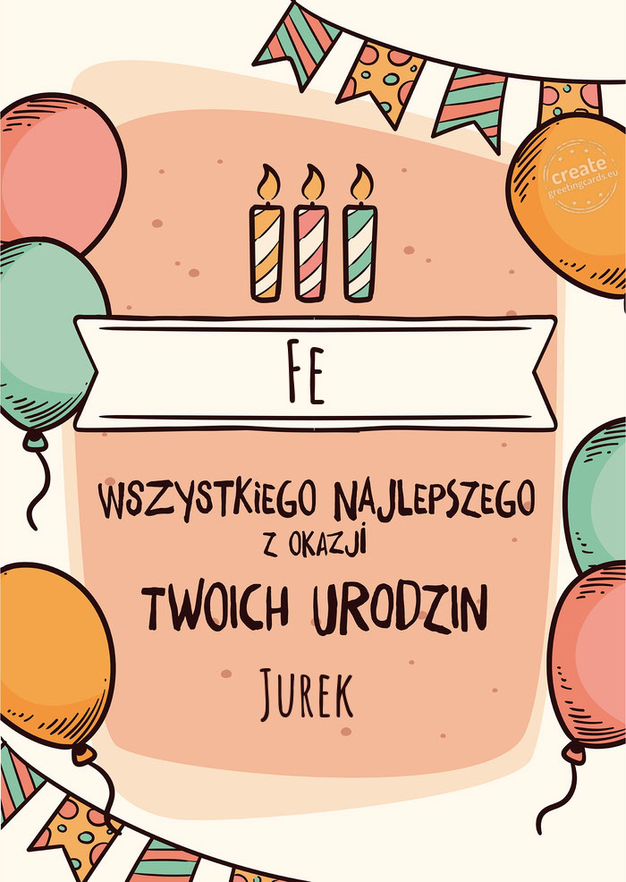Fe Wszystkiego Najlepszego z okazji Twoich urodzin Jurek