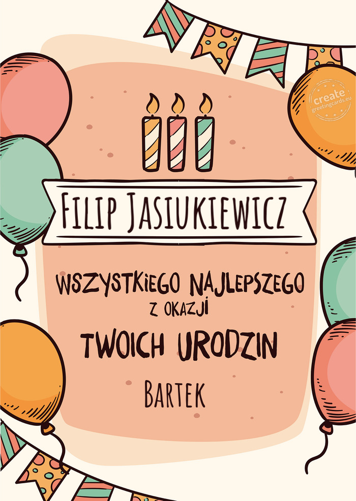 Filip Jasiukiewicz Wszystkiego Najlepszego z okazji Twoich urodzin Bartek