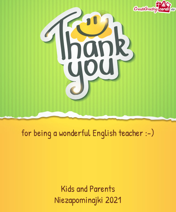 For being a wonderful English teacher :-)