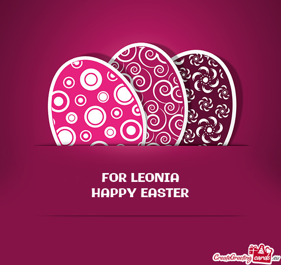 FOR LEONIA
 HAPPY EASTER