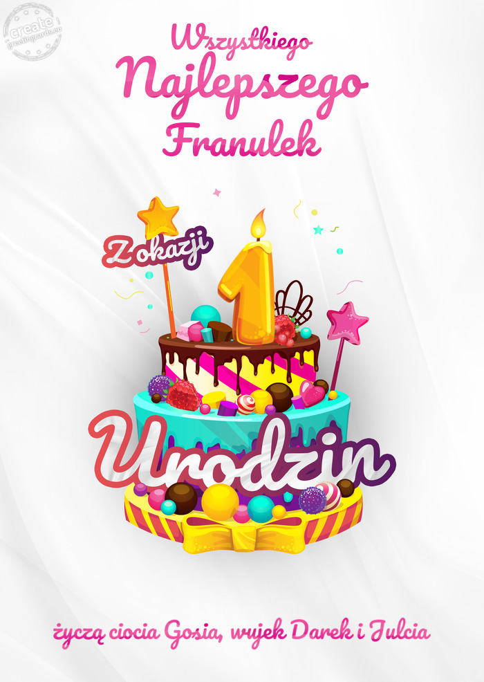 Franulek, Wszystkiego najlepszego z okazji 1 urodzin życzą ciocia Gosia, wujek Darek i Julcia