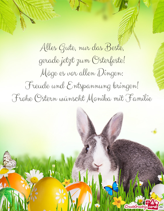 Freude und Entspannung bringen!
 Frohe Ostern wünscht Monika mit Familie
