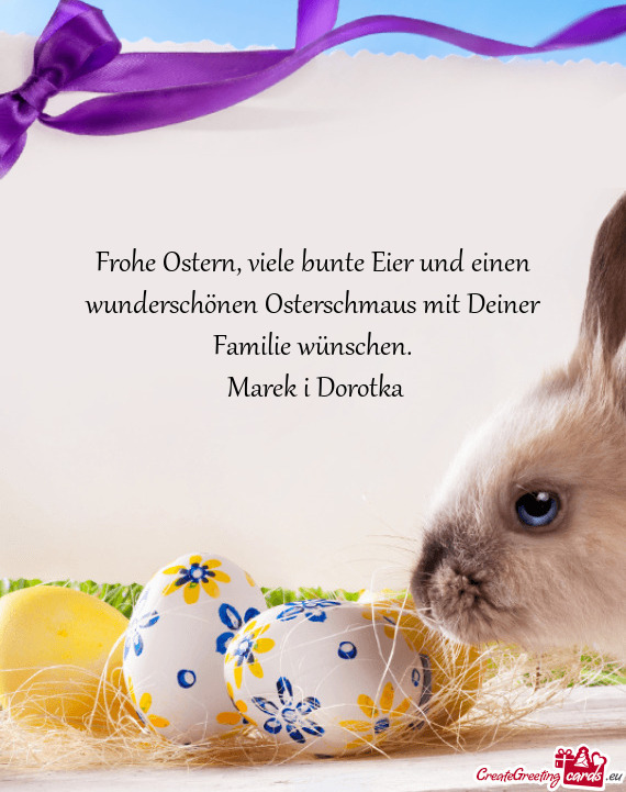 Frohe Ostern, viele bunte Eier und einen wunderschönen Osterschmaus mit Deiner Familie wünschen