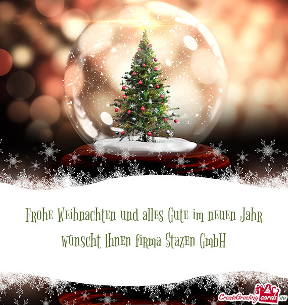 Frohe Weihnachten und alles Gute im neuen Jahr wünscht Ihnen firma Stazen GmbH