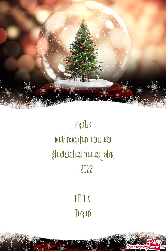 Frohe
 weihnachten und ein
 glückliches neues jahr
 2022
 
 ELTEX
 Toruń