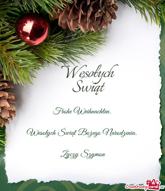 Frohe Weihnachten.     Wesołych Świąt Bożego Narodzenia.     Życzy Szymon
