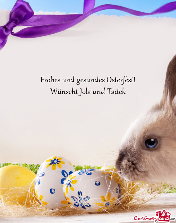 Frohes und gesundes Osterfest! Wünscht Jola und Tadek