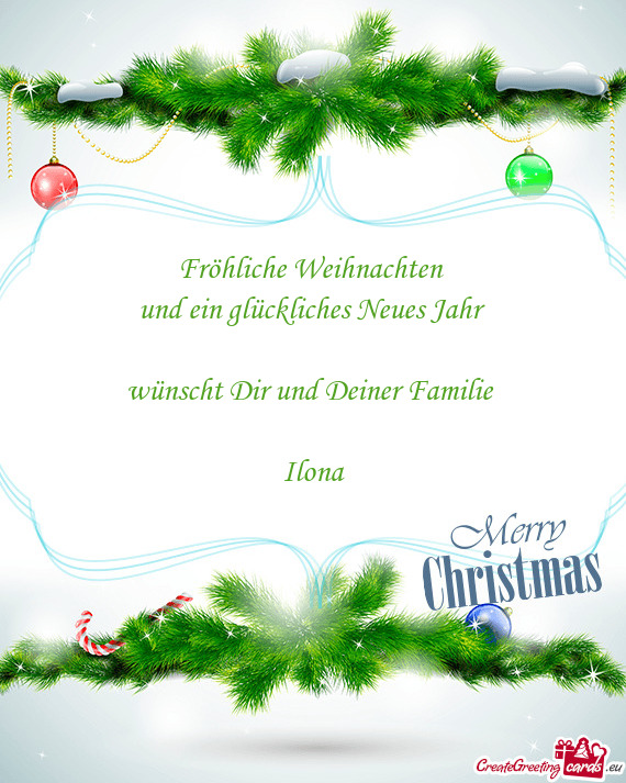 Fröhliche Weihnachten und ein glückliches Neues Jahr  wünscht Dir und Deiner Familie  Ilo