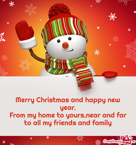 From my home to yours,near and far to all my friends and family