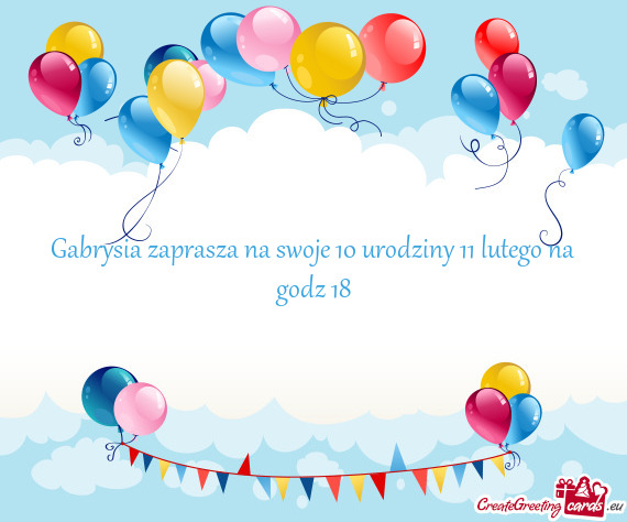 Gabrysia zaprasza na swoje 10 urodziny 11 lutego na godz 18