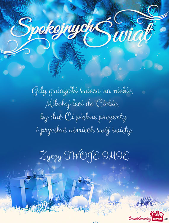 Gdy gwiazdki świecą na niebie,    Mikołaj leci do Ciebie,    by dać Ci