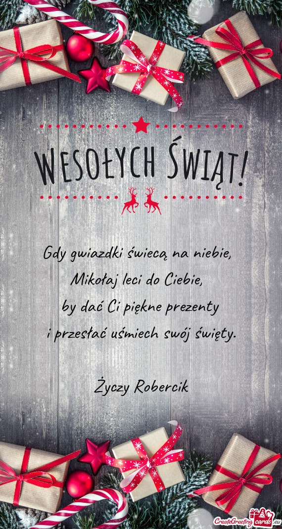 Gdy gwiazdki świecą na niebie,    Mikołaj leci do Ciebie,    by dać Ci