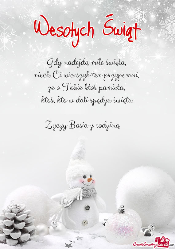Gdy nadejdą miłe święta,   niech Ci wierszyk ten przypomni,   że o Tobie