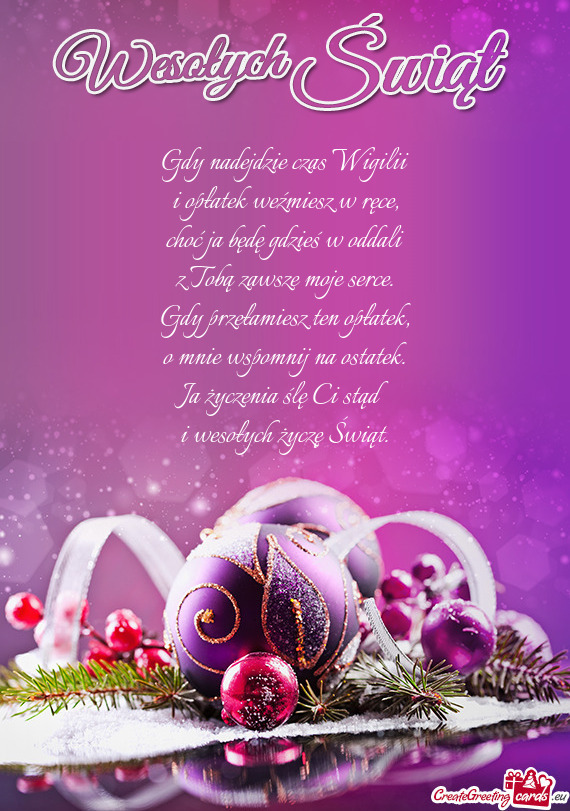 Gdy nadejdzie czas Wigilii  i opłatek weźmiesz w ręce,  choć ja będę