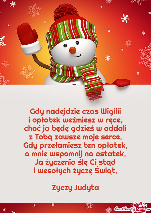 Gdy nadejdzie czas Wigilii  i opłatek weźmiesz w ręce,  choć ja będę