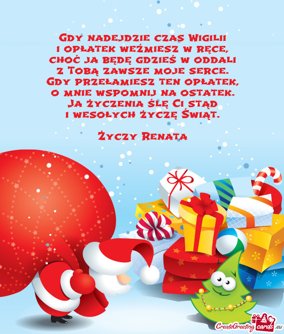 Gdy nadejdzie czas Wigilii  i opłatek weźmiesz w ręce,  choć ja będę