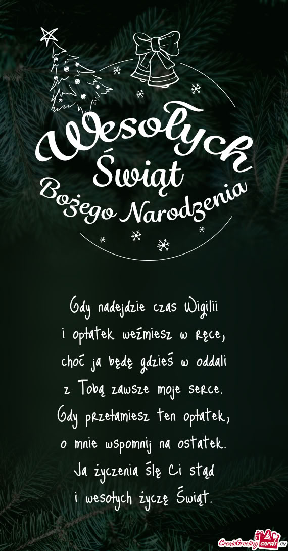 Gdy nadejdzie czas Wigilii  i opłatek weźmiesz w ręce,  choć ja będę