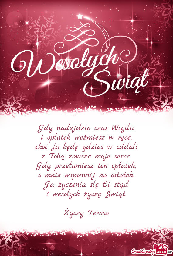 Gdy nadejdzie czas Wigilii  i opłatek weźmiesz w ręce,  choć ja będę