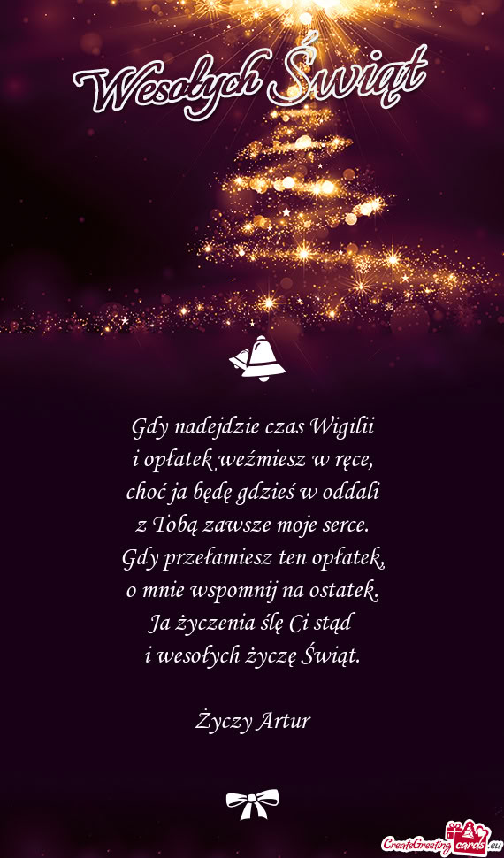 Gdy nadejdzie czas Wigilii  i opłatek weźmiesz w ręce,  choć ja będę