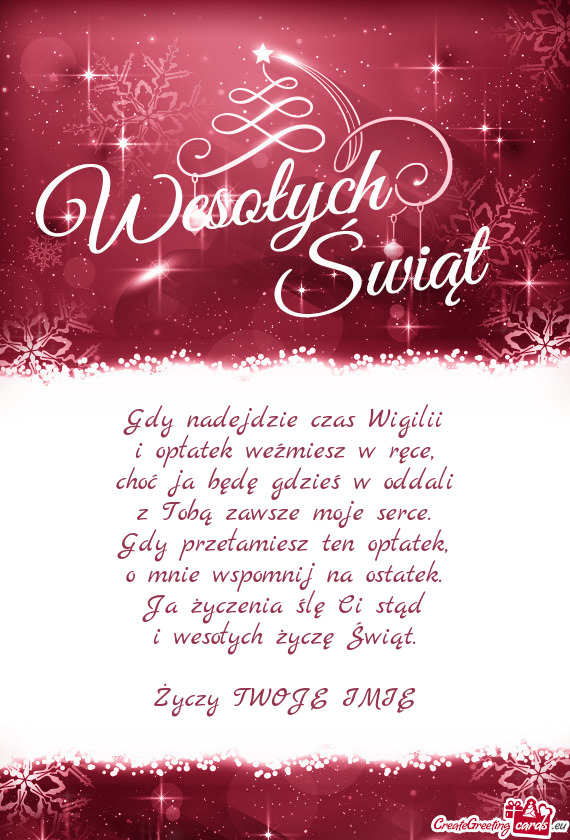 Gdy nadejdzie czas Wigilii  i opłatek weźmiesz w ręce,  choć ja będę