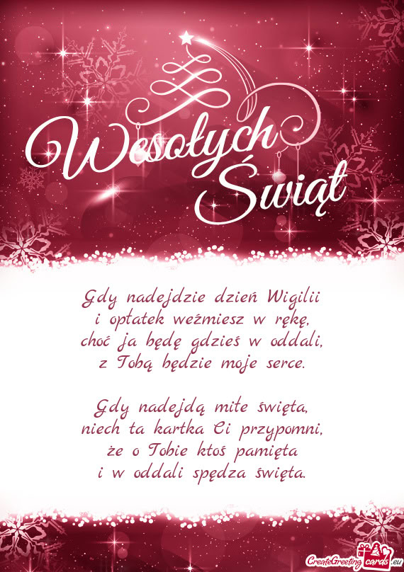 Gdy nadejdzie dzień Wigilii  i opłatek weźmiesz w rękę,  choć ja będę