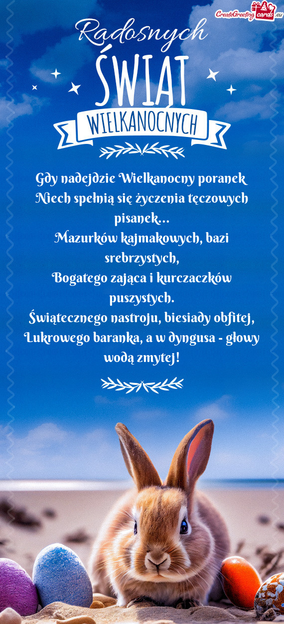 Gdy nadejdzie Wielkanocny poranek  Niech spełnią się życzenia tęczowych