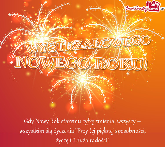 Gdy Nowy Rok staremu cyfrę zmienia, wszyscy – wszystkim ślą życzenia! Przy tej pięknej sposob