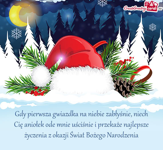 Gdy pierwsza gwiazdka na niebie zabłyśnie, niech Cię aniołek ode mnie uściśnie i przekaże naj