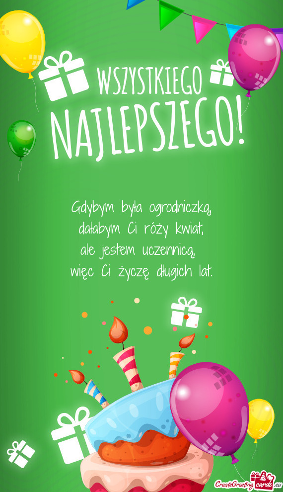 Gdybym była ogrodniczką,  dałabym Ci róży kwiat,  ale jestem uczennicą,