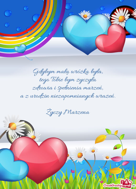 Gdybym małą wróżką była,  tego Tobie bym życzyła  zdrowia i