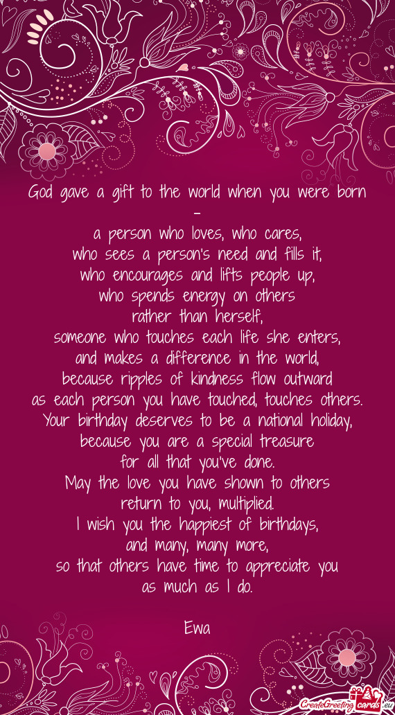 God gave a gift to the world when you were born –