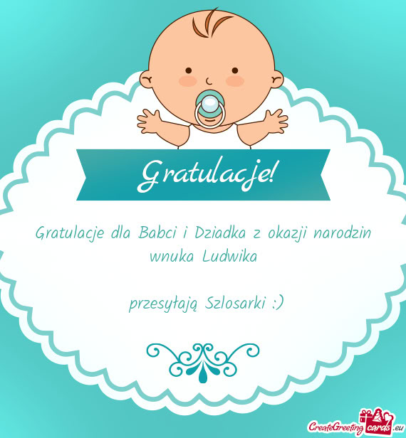 Gratulacje dla Babci i Dziadka z okazji narodzin wnuka Ludwika