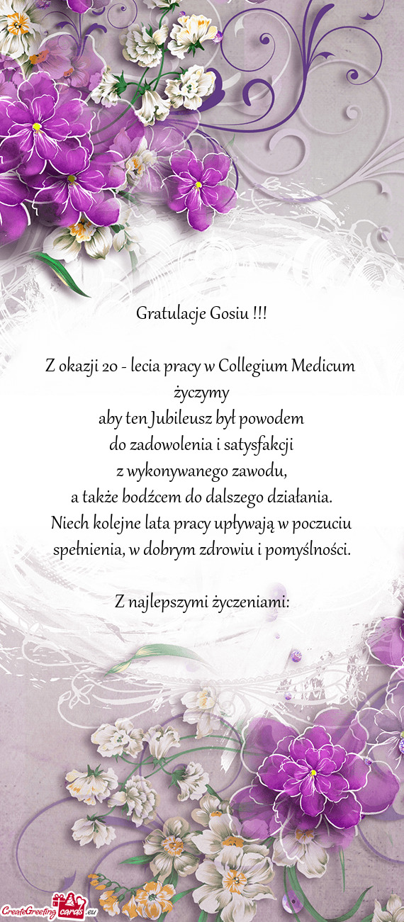 Gratulacje Gosiu !!! Z okazji 20 - lecia pracy w Collegium Medicum życzymy aby ten Jubileusz
