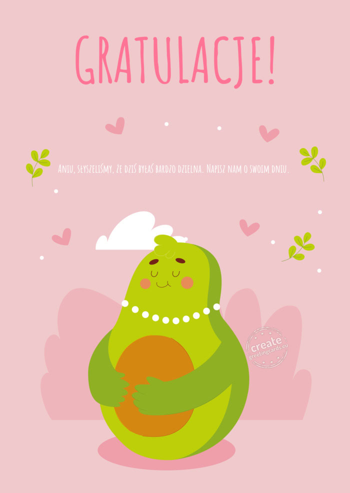 Gratulacje z nadchodzącego dziecka Aniu, słyszeliśmy, że dziś byłaś bardzo dzielna. Napisz na
