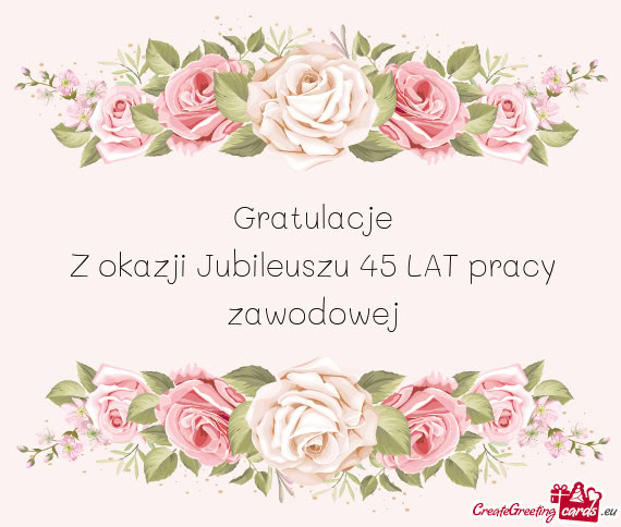 Gratulacje Z okazji Jubileuszu 45 LAT pracy zawodowej