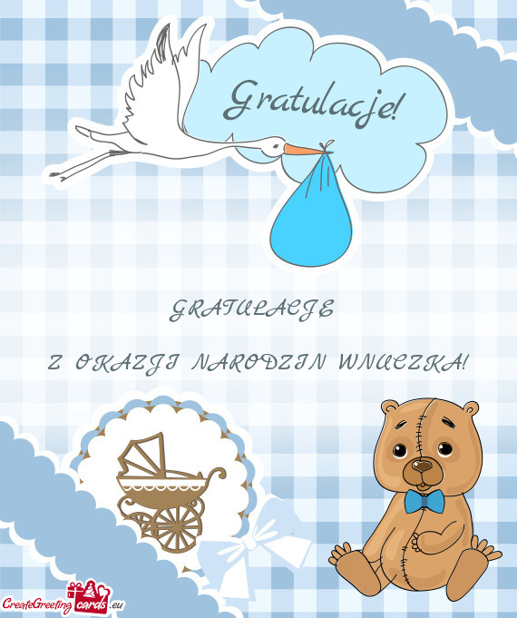 GRATULACJE  Z OKAZJI NARODZIN WNUCZKA