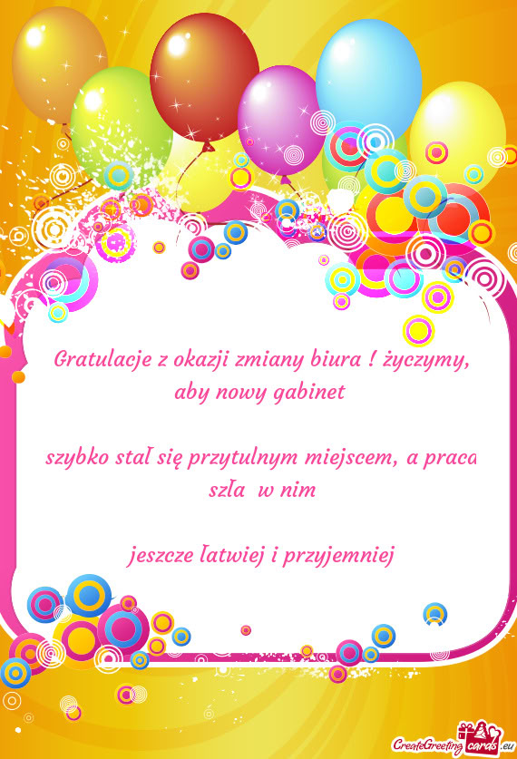 Gratulacje z okazji zmiany biura ! życzymy, aby nowy gabinet