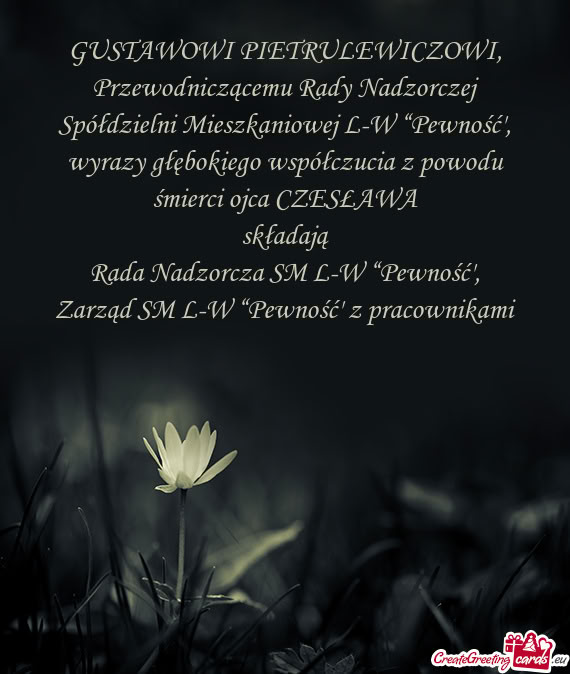 GUSTAWOWI PIETRULEWICZOWI, Przewodniczącemu Rady Nadzorczej Spółdzielni Mieszkaniowej L-W “Pewn
