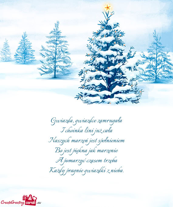 Gwiazdce zamrugała I choinka lśni już cała Naszych marzeń jest spełnieniem Bo jest piękna