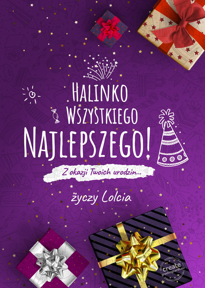Halinko Wszystkiego najlepszego z okazji urodzin Lolcia