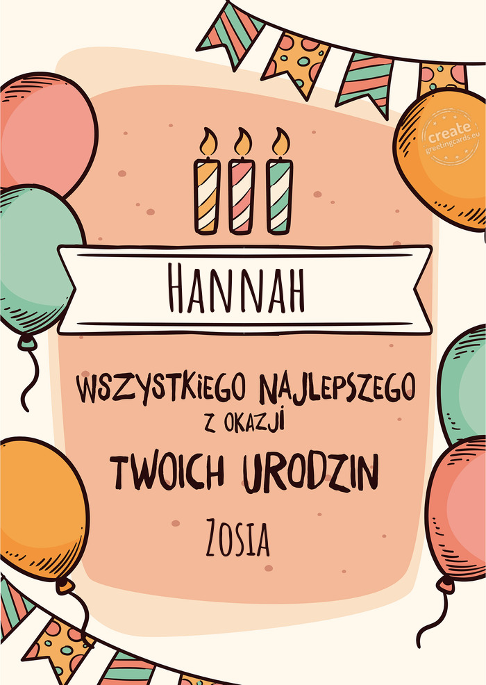 Hannah Wszystkiego Najlepszego z okazji Twoich urodzin Zosia