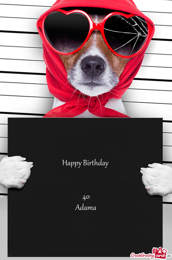 Happy Birthday 
 
 
 40
 Adama