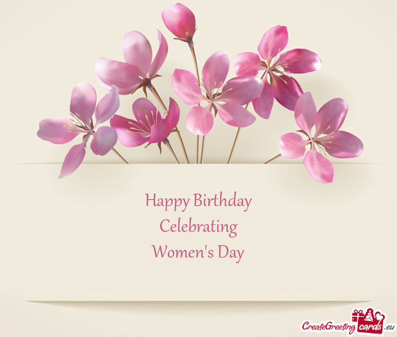Happy Birthday
 Celebrating 
 Women