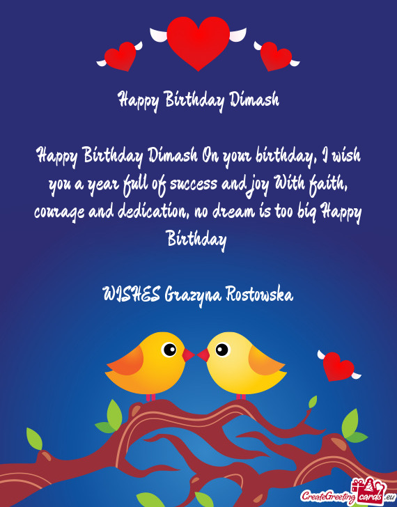 Happy Birthday Dimash On your birthday, I wish you a year full of success and joy With faith, courag