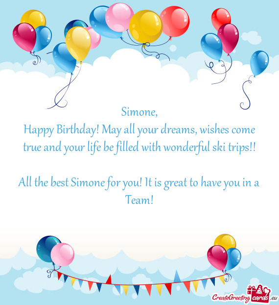Happy Birthday! May all your dreams, wishes come true and your life be filled with wonderful ski tri