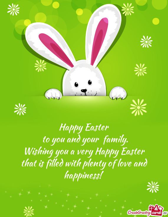 Happy Easter   to you and your  family.  Wishing you a