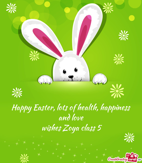 Happy Easter, lots of health, happiness and love