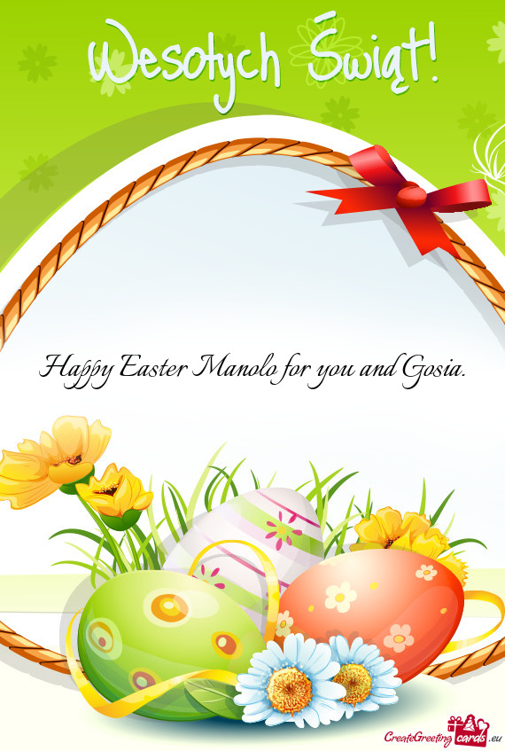 Happy Easter Manolo for you and Gosia