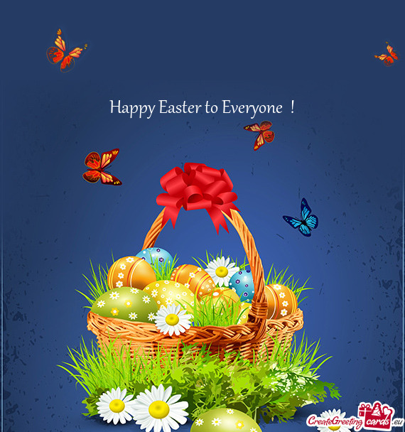 Happy Easter to Everyone  !