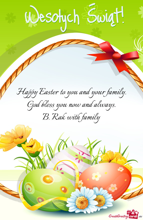 Happy Easter to you and your family. God bless you now and always